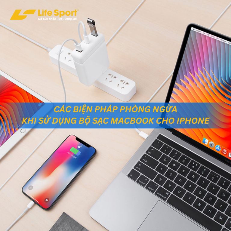 Các biện pháp phòng ngừa khi sử dụng bộ sạc MacBook cho iPhone Các biện pháp phòng ngừa khi sử dụng bộ sạc MacBook cho iPhone