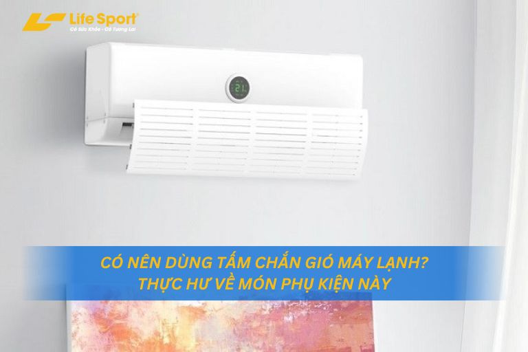 Có Nên Dùng Tấm Chắn Gió Máy Lạnh? Có Nên Dùng Tấm Chắn Gió Máy Lạnh?