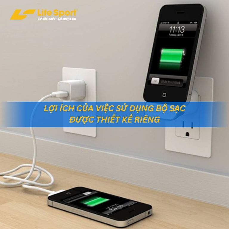Sử dụng bộ sạc được thiết kế riêng Sử dụng bộ sạc được thiết kế riêng