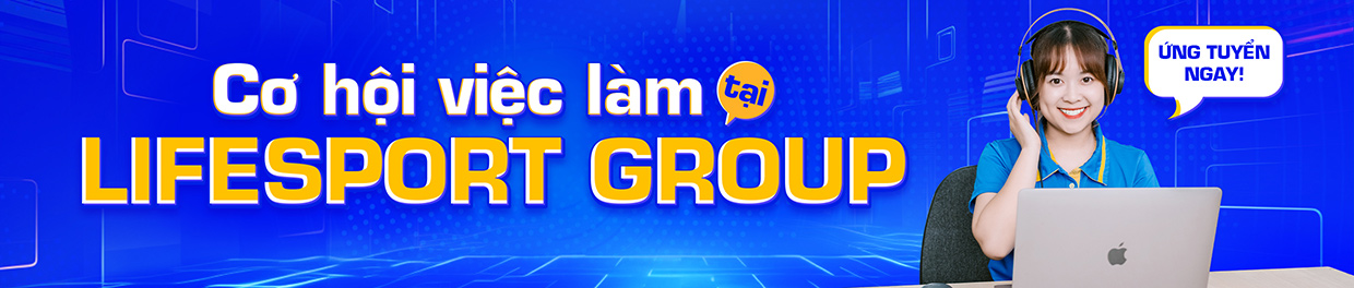 Cơ hội việc làm tại Lifesport Group